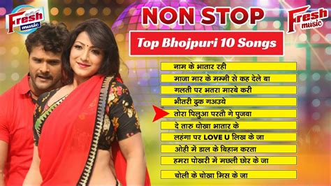 bhojpuri music|top 10 bhojpuri songs.